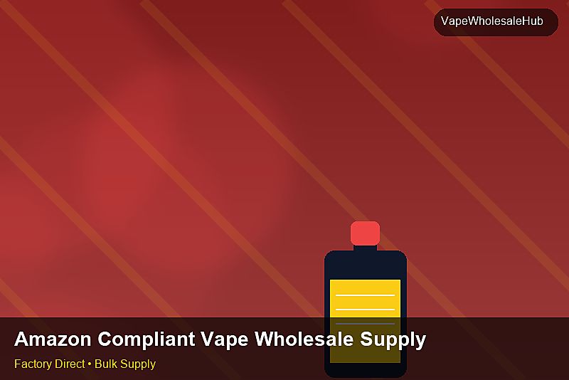 Amazon Compliant Vape Wholesale Supply — Amazon Compliant Vape Wholesale Supply: Bulk Supplier Guide | 2026 Edition photo 1
