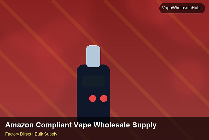 Amazon Compliant Vape Wholesale Supply — Amazon Compliant Vape Wholesale Supply: Quality Inspection Checklist | 2026 Edition photo 1