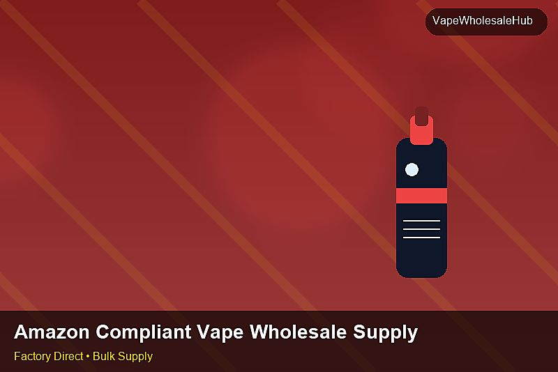 Amazon Compliant Vape Wholesale Supply — Amazon Compliant Vape Wholesale Supply: Compliance Standards | 2026 Edition photo 1